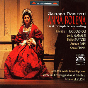 DONIZETTI: Anna Bolena (Opera) [Theodossiou, Ganassi, Sartori, Papi, Teatro Donizetti, Severini]