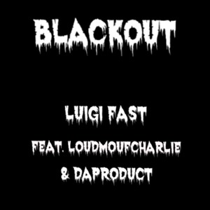 Blackout (feat. LoudmoufCharlie & DaProduct) [Explicit]