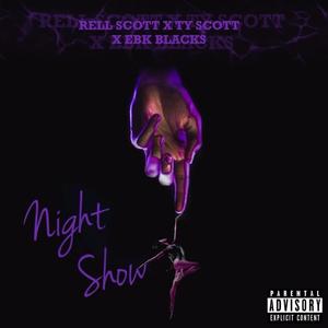 Night Show (feat. Ty Scott & EBK Blacks) [Explicit]