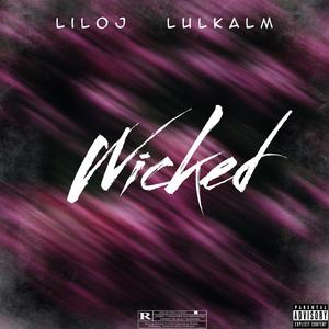 Wicked (feat. LulKalm) (Explicit)