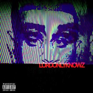 LORDONLYKNOWZ (Explicit)