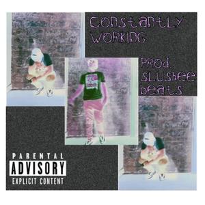 Constantly Working v1 (Explicit)