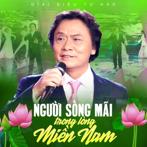 Người Sống Mãi Trong Lòng Miền Nam