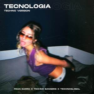 Tecnologia (Techno Version) [Explicit]