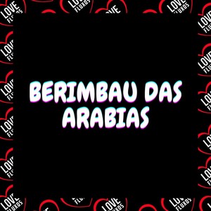 Berimbau das Arabias (Explicit)