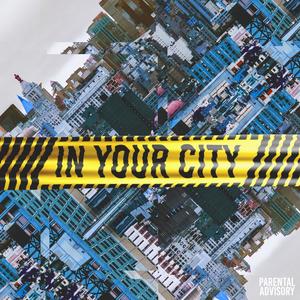 In Your City (Explicit)