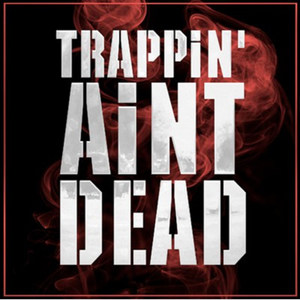 Trappin Ain't Dead (feat. Dimzy67 & Stampface86) [Explicit]