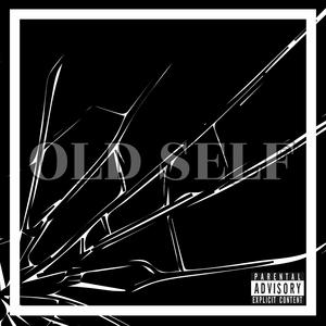Old Self (feat. King Maziii) (Explicit)