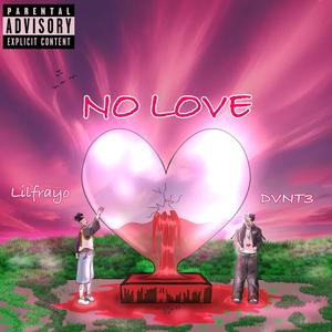 NO LOVE (feat. DVNT3) (Explicit)