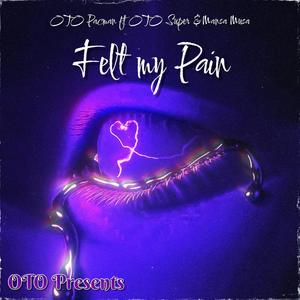 Felt my Pain (feat. OTO Super & Mansa Musa) [Explicit]