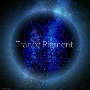 Trance Pigment