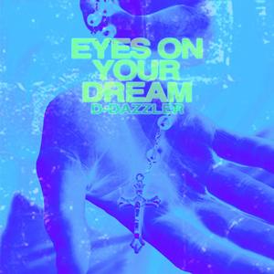 Eyes On Your Dream (Explicit)