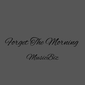 Forget The Morning