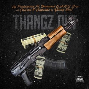 Thangz Out (feat. Diamond G.A.N.G. Zay, Charlie P & Young Toke$) (Explicit)