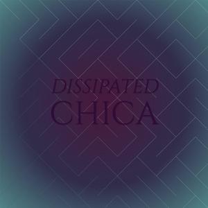 Dissipated Chica