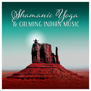 Shamanic Yoga & Calming Indian Music - Life Forces, Magical Journey, Emotional Healing, Exercises with Drums, Deep Trance, Native American Flute