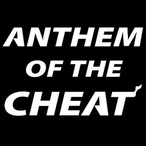 Anthem of the Cheat