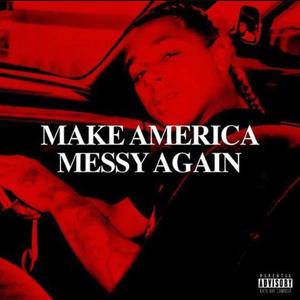 Make America Messy Again (Explicit)