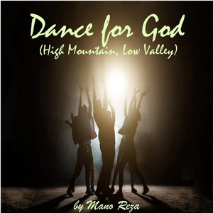 Dance for God (High Mountain, Low Valley)