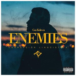 Enemies (feat. Gos Kelevra, León Romero & Chicharr0) [Explicit]