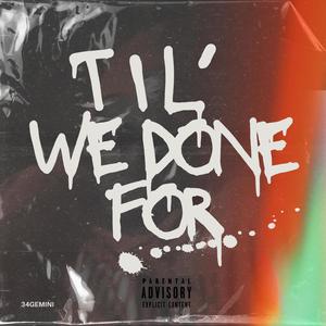 Til' We Done For... (Explicit)