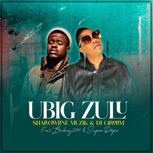 UBIGZULU (feat. Lowkey2094 & Super a1Dope)