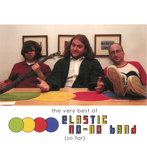 The Very Best of Elastic No-No Band So Far