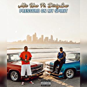 Pressure On My Spirit (feat. Dirtylow) (Explicit)