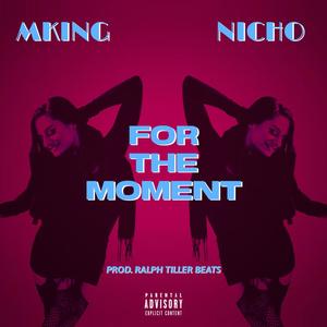 For the Moment (feat. Nicho) [Explicit]