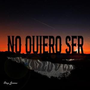 No Quiero Ser