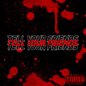 Tell Your Friends (Explicit)