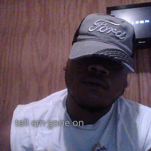 Tell Em Gone On (Explicit)