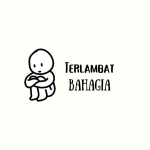 Terlambat Bahagia