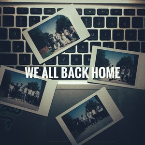 WE ALL BACK HOME