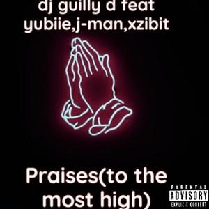 Praises (to the most high) (feat. Xzibit, Yubiie & J-man) (Explicit)