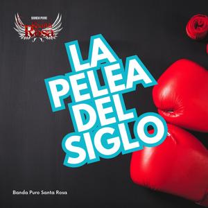 La Pelea Del Siglo