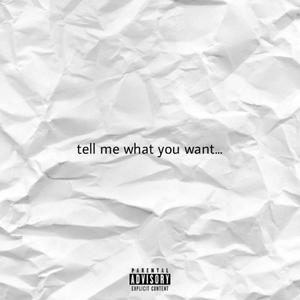 tell me what you want... (feat. Real Chris & Big Beast) [Explicit]