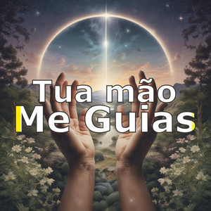 Tua Mão Me Guias