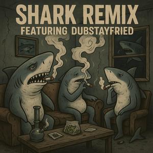 Shark (feat. DubStayFried|Remix|Explicit)