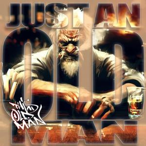 Just An Old Man (Explicit)