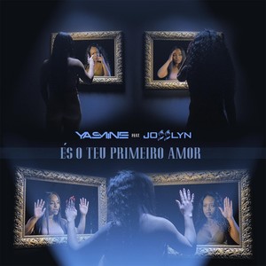 És o Teu Primeiro Amor(feat. Josslyn)