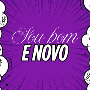 Sou Bom e Novo (Explicit)