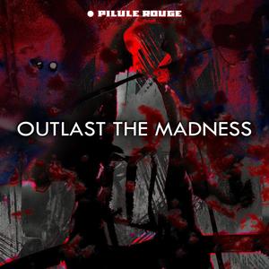 OUTLAST THE MADNESS (Explicit)