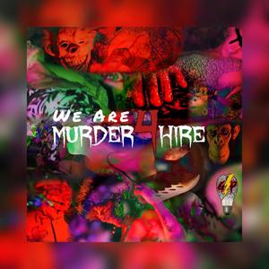 We Are Murder4Hire (Explicit)
