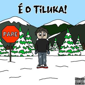 É O TILUKA! (Explicit)