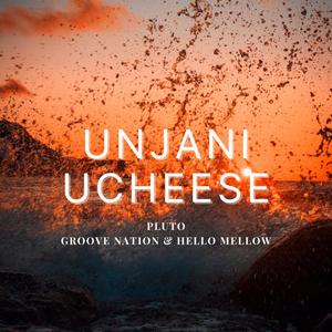 Unjani uCheese (feat. Hellow Mellow)