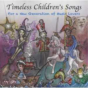 Timeless Children's Songs: For a New Generation of Music Lovers