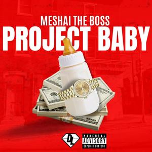 Project Baby (feat. Meshai The Boss) [Explicit]