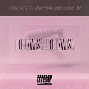 BLAM BLAM (feat. Jay rose) [Explicit]