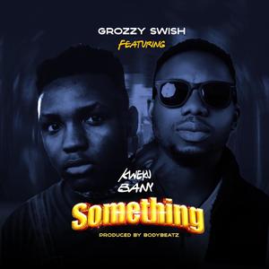 Something (feat. Kweku Bany)